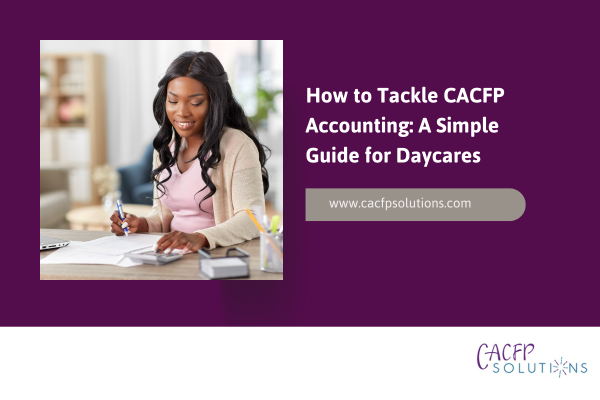 How-to-Tackle-CACFP-Accounting-A-Simple-Guide-for-Daycares.