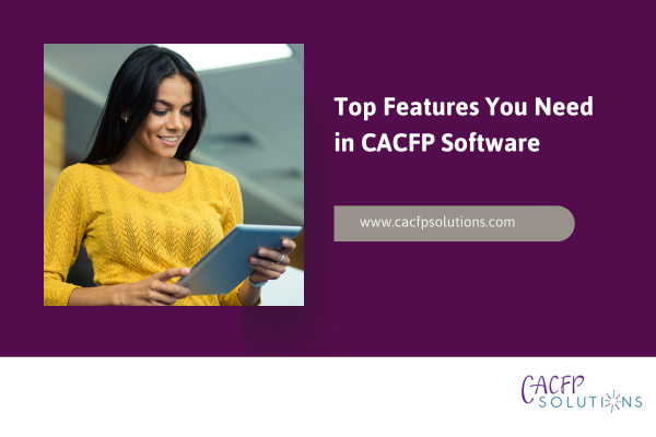 top features you need in CACFP software