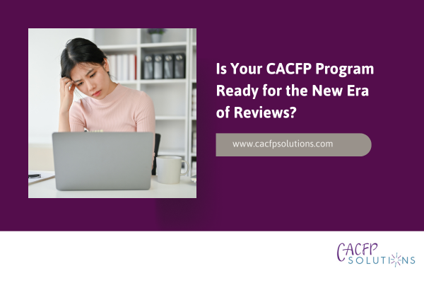Is-Your-CACFP-Program-Ready-for-the-New-Era-of-Reviews-